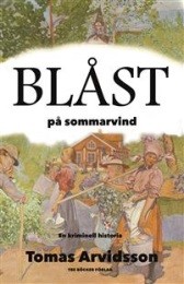 Bild på bokomslag för Blåst på sommarvind : en kriminell historia